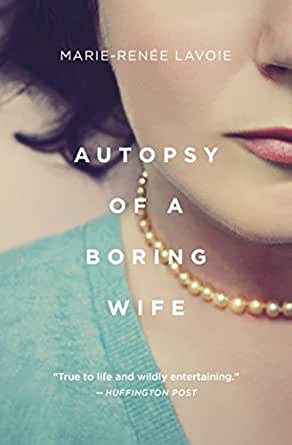 An image of the book cover "Autopsy of a Boring Wife" by Marie-Renée Lavoie.