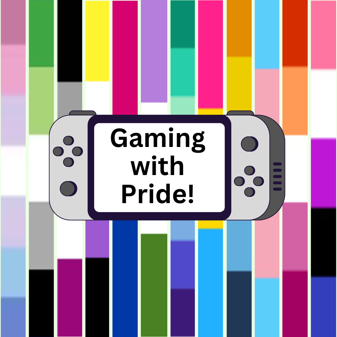 A grey videogame controller with the words: Gaming with Pride in the middle of the screen. The background is stripes of the bigender, aromantic, asexual, nonbinary, bisexual, genderqueer, m/m gay pride, pansexual, aroace, transgender, lesbian, and genderfluid pride flags.