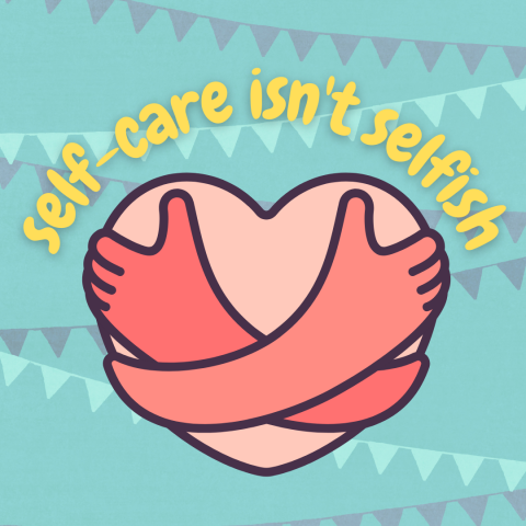 Heart being hugged by two arms on a blue border with yellow text that reads self-care isn't selfish