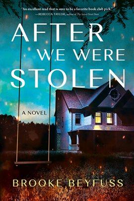 The book cover of "After We Were Stolen" by Brook Beyfuss. It features a blue house in the background, and a swing set on the foreground. 