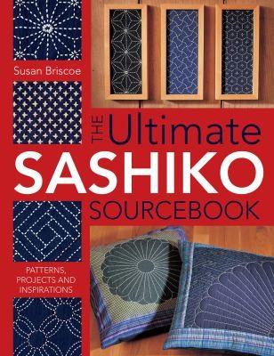 Cover of "The Ultimate Sashiko Sourcebook" by Susan Briscoe demonstrating sashiko patterns.