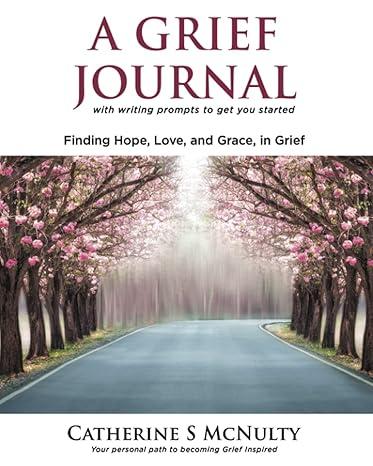 Cover of the book A Grief Journal by Catherine McNulty