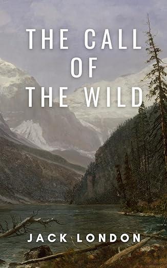 Cover of the book The Call of the Wild showing mountains and a stream of water